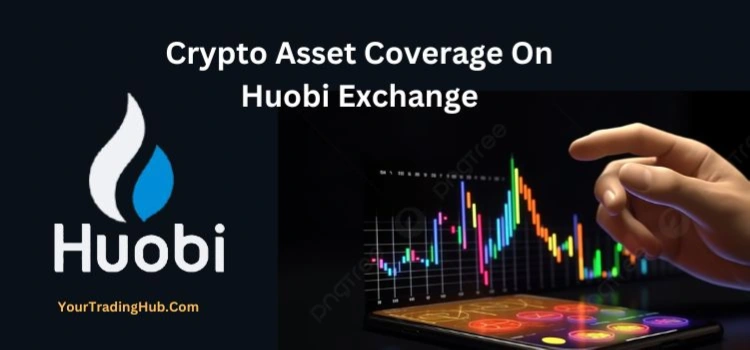 Crypto Asset Coverage On Huobi Exchange