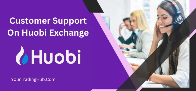 Customer Support On Huobi Exchange