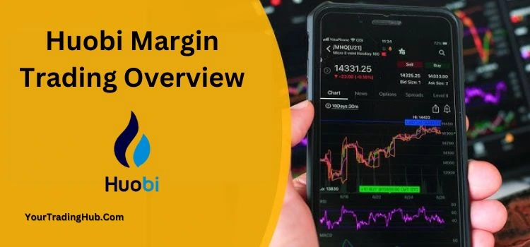 Huobi Margin Trading Overview