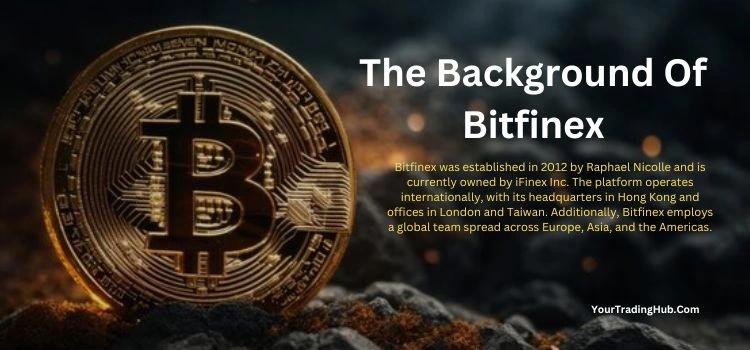 The Background Of Bitfinex